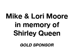 Mike & Lori Moore in memory of Shirley Queen - Gold Sponsor
